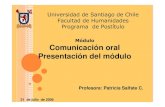 Comunicación oral Presentación del módulo · Comunicación oral Presentación del módulo Profesora: Patricia Salfate C. 31 de julio de 2008