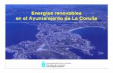 Energías renovables en el Ayuntamiento de La Coruña · 2020. 7. 14. · Energías renovables son aquellas que: 9 Se producen de forma continua 9 Son inagotables a escala humana