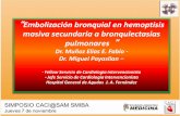 Embolización bronquial en hemoptisis masiva secundaria a ...caci.org.ar/assets/misc/docs/fabio-munoz1_0.pdf · GLUC 80 UREA 22 CREATININA 0,5 NA 145 K 3,8 LEUCOCITOS 12.000 TP 90%