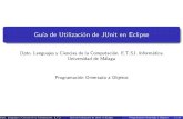 Guía de Utilización de JUnit en Eclipsevicente/docencia/poo/teoria/poo_guia...Guía de Utilización de JUnit en Eclipse Dpto. Lenguajes y Ciencias de la Computación. E.T.S.I. Informática.