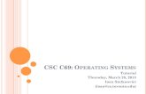 CSC C69: OPERATING bianca/cscc69w13/tutorials/...¢  CSC C69: OPERATING SYSTEMS Tutorial Thursday, March