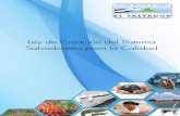 Ley de Creación del Sistema Salvadoreño para la Calidad · todos los sectores económicos y de servicios de la sociedad salvadoreña, protegiendo y conservando el Medio Ambiente.