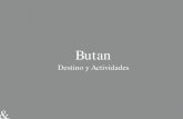 Butan - Inicio · 2018. 9. 10. · Butan Destino y Actividades. Bután o el Reino Himalayo de Bután es un país donde su forma de vivir única y sus tradiciones intemporales están