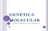 genética molecularzaguan.unizar.es/record/14835/files/TAZ-TFM-2014-154_ANE.pdf · GENÉTICA MOLECULAR Estudio de la genética (genes) desde el punto de vista de las moléculas que