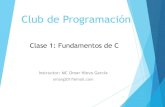 Clase 1: Fundamentos de C€¦ · 1 Clase 1: Fundamentos de C. Bienvenida Escribir un programa de computadora exige el conocimiento y uso de un lenguaje de programación. En este