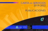 CARTA DE SERVICIOS 2019-2022 PUBLICACIONES€¦ · bilidad las publicaciones disponibles en Internet. Normativa reguladora Actualización de publicaciones de normativa en formato