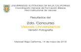 2do. Concurso Valores Universitarios · Red Institucional de Valores Resultados del 2do. Concurso Valores Universitarios Versión Fotografía Mexicali Baja California, 14 de mayo