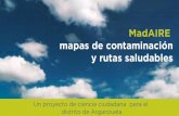 MadAIRE mapas de contaminación y rutas saludablesbiodiversiacoop.net/wp-content/uploads/2017/01/MadAIRE-mayo2019.pdfMadAIRE: mapas de contaminación y rutas saludables para Arganzuela