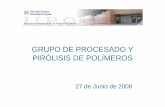 GRUPO DE PROCESADO Y PIRÓLISIS DE POLÍMEROS · 2010. 9. 9. · Grupo de Procesado y Pirólisis de Polímeros • 10 proyectos financiados por la GV (de infraestructura e investigación)