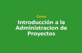Curso Introducción a la Administracion de Proyectos · •El PMBoK reconoce 5 grupos de procesos básicos y 9 áreas de conocimiento comunes a casi todos los proyectos. •Los procesos
