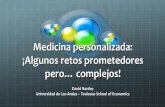 Medicina personalizada: ¡Algunos retos complejos! Bardey.pdf · Medicina personalizada/ medicina de precisión/medicina estratificada. “Tipo de medicina que usa información de
