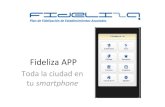Fideliza APP - ibersoftware.com · Una APP gratuita para el usuario que le permitirá conocer todo sobre el comercio, el ocio, el turismo y los eventos que la Asociación ofrece.