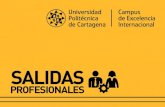 SALIDAS - Universidad Politécnica de Cartagena · Salidas profesionales Como graduado en Ingeniería Alimentaria y de Sistemas Biológicos podrás trabajar, tanto en el ámbito público