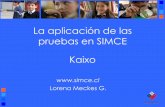 La aplicación de las pruebas en SIMCE Kaixo de Campo.pdfen SIMCE 2 grados evaluados censalmente cada año 4° básico todos los años 8° básico y 2° medio en años alternados SIMCE