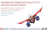 Despliegue del Catálogo de Servicios TIC en el Sistema … · 2016. 12. 16. · Perspectivas Tecnológicas para la Universidad del futuro Despliegue del Catálogo de Servicios TIC