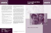 La transmisión del VIH de madre a hijo - UNICEF...niños nacidos de una madre infectada con el VIH contraen el virus a causa de la transmisión de madre a hijo. En 2001, 800.000 menores