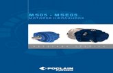 MS05 - MSE05 - Poclain...8 20/04/2017 Motores hidráulicos modularesMS05 - MSE05 POCLAIN HYDRAULICSCÓDIGO S E 05 1 C 12 D 312 F M S 05 3 M D3 Conexión Conexión ISO 11926-1 A Conexión