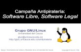 Campaña Antipiratería: Software Libre, Software Legal€¦ · Software Libre: “la cuestión es la libertad no el precio” – Libertad para ejecutar el programa con cualquier