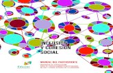 INCLUSIÓN Y COHESIÓN SOCIAL€¦ · Inclusión y Cohesión Social Manual del Participante trabajo colectivo, promueve la aplicación práctica de lo que se aprende, engancha a las
