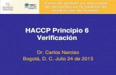 HACCP Principio 6 Verificación - FENAVI · Plan HACCP (AC) Revisión de registros de Monitoreo, CA para demostrar cumplimiento Mensualmente Calidad Aseguramiento Equipo HACCP Verificación