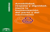 Amabilidad, respeto y dignidad. Hacia la humanización del ... · [Sevilla] : Consejería de Salud, [2010] Texto electrónico (pdf) 1. Atención perinatal 2. Parto humanizado I. Gómez