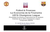 Fútbol & Finanzas La Economía de la Finalísima UEFA ...estaticos.soitu.es/documentos/2009/...vs...de_la_finalisima_de_la_ue… · UEFA Champions League Pinceladas Económico-Financieras