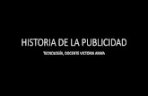 HISTORIA DE LA PUBLICIDAD - nuevo.lisamvallenar.cl€¦ · ampliaron, abarcando el turismo, congresos, exposiciones, fiestas, y publicidad comercial, así como también campañas