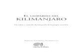 EL LEOPARDO DEL KILIMANJARO · El leopardo del Kilimanjaro 13 a mí mismo. —Me debieron de tomar por un pirado, es-toy convencido. En fin, sea como fuere, pasé a trabajar como