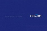 Pure water, pure Life - Akwa · manantial! Akwa® produce agua según los gustos de cada persona: a temperatura ambiente, fría y mezclada con anhídrido carbónico. ¡El agua como