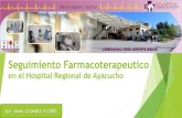 Seguimiento Farmacoterapeutico - DIGEMID · Seguimiento Farmacoterapeutico en el Hospital Regional de Ayacucho Q.F. JUAN CCONOCC FLORES . LEY N° 29459 Ar#culo(32°.-(De(la(atención(farmacéu8ca((La