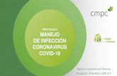 PROTOCOLO MANEJO DE INFECCIÓN CORONAVIRUS COVID-19 · 3 • El coronavirus covid-19 es, primero y más que todo, un desafío humanitario de escala global. • Todos y cada uno de