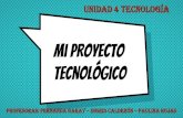 Mi proyecto€¦ · Mi proyecto tecnológico Unidad 4 Tecnología Profesoras: Fernanda Garay – Ingrid Calderón – Paulina rojas. 2 Evaluaremos que ustedes logren: OA 3 Elaborar