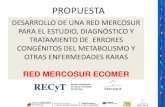 PROPUESTA - recyt.mercosur.int · Desde 1985 Programa de Pesquisa Neonatal y Selectiva para Errores Congénitos del Metabolismo + consulta especializada Centro de Referencia Nacional