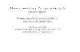 Almacenamiento y Recuperación de la Informaciónwpalma/ari/estructuras_de_archivos.pdf · dispositivos de almacenamieno secundario. Para escoger una estructura de archivo se consideran