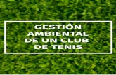 – Gestión Ambiental de un Club de Tenis · 2020. 6. 4. · – Gestión Ambiental de un Club de Tenis como ya sucede con las candidaturas que aspiran a organizar unos Juegos Olímpicos,