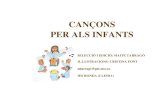 New CANÇONS PER ALS INFANTS - INS Ronda · 2017. 12. 2. · Cançons per als infants Selecció, classificació i edició: Maite Tarragó. Il.lustracions: Cristina Font. IES Ronda