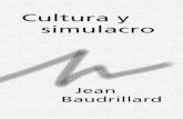 Cultura y simulacro - Universidad Veracruzana · 2016. 11. 10. · Cultura y simulacro Jean Baudrillard Traducido por Pedro Rovira Editorial Kairós, Barcelona, 1978 Ediciones originales: