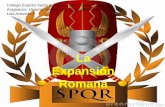 La Expansión Romana · expansión militar romana fue la capacidad técnica y táctica del ejército (caracterizado por el profesionalismo de las tropas). La Legión •El soldado