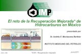 La innovación en el IMP - wecmex.org.mx *Anuario de Recuperación Secundaria y Mejorada 2007. Sólo pilotos de EOR: (CO 2, Espumas, YNF) EOR en México Aceite ADICIONAL por procesos