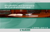 Publicaciones Académicas · 2018. 1. 18. · 2 Publicaciones Académicas del ITAM Este catálogo reúne el esfuerzo de investigación publicada realizado por el personal académico