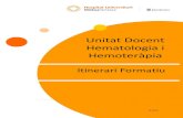 Unitat Docent Hematologia i U Hemoteràpia · 2020. 7. 23. · ITINERARI FORMATIU HEMATOLOGIA I HEMOTERÀPIA Coordinadora: Dra.Mònia Rodríguez ar alleira (ap d’estudis) Autors: