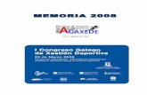 MEMORIA 2008 - Agaxede I CONGRESO... · 2019. 2. 6. · Actividades e Servizos para o ano 2008, conformado polas actividades seguintes: I Congreso Galego de Xestión Deportiva (celebrado).