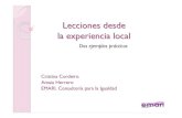 Lecciones desde la experiencia local · Lecciones desde la experiencia local Dos ejemplos prácticos. Cristina Cordeiro Amaia Herrero EMARI. Consultoría para la Igualdad