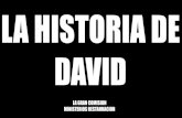 New LA HISTORIA DE DAVID - Ebenezerebenezersanjoseca.com/admin/app/templates/archivos/LA... · 2020. 1. 22. · 2. (1 de Samuel 18:5-9) Los celos de Saúl contra David Y salía David