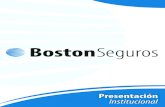 Presentación Institucional - Boston Seguros · Institucional. Boston Seguros fue fundada en el año 1925 en la ciudad de Buenos Aires y ha forjado un nombre respetado en el mercado