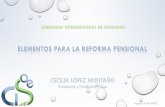 ELEMENTOS PARA LA REFORMA PENSIONAL · B. Reforma 1993 tuvo objetivos más de carácter financiero que de protección social. C. Ley 100 de 1993, en pensiones, peor negocio del Estado.