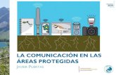 LA COMUNICACIÓN EN LAS ÁREAS PROTEGIDAS · 2017. 4. 6. · En el escenario actual de las áreas protegidas (complejo por la enjundia de las redes de conservación y los elevados