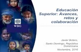 Educaci ón Superior: Avances, retos y colaboración · exigencia de rendición de cuentas. 11/22/2016 4 WBG . Desconexiones en Educación Superior: ... rendición de cuentas Presiones