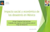 Primer Congreso Internacional. Ciudades más seguras y más … · 2020. 2. 21. · Los desastres de mayor impacto en México 1980-2014 • 90% de los daños y pérdidas cuantificados