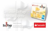 Folleto Informativo - Santander · Bienvenido al mundo de opciones que le ofrece la Tarjeta de Crédito Santander Six Flags® American Express® con la cual podrá obtener múltiples